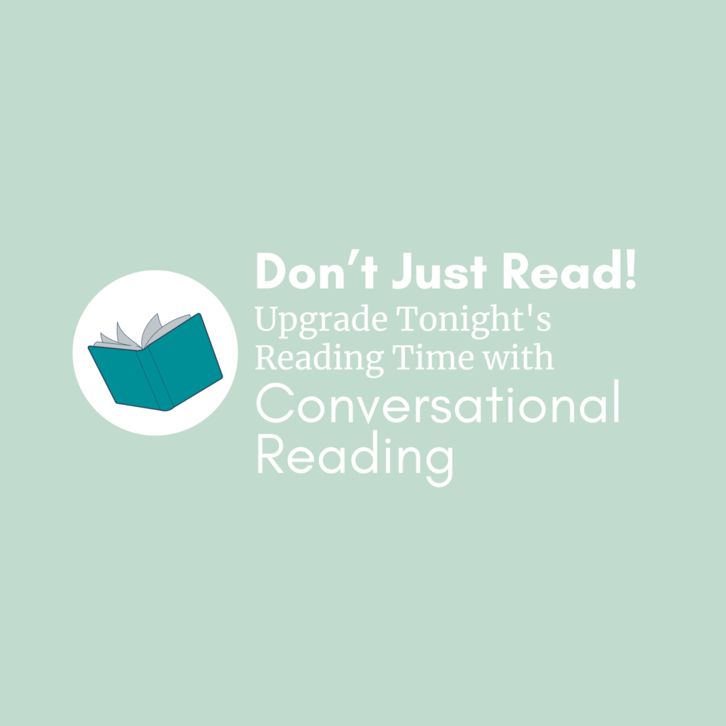 Don't just read! Upgrade tonight's reading time with conversational reading.